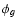 $\phi_g$