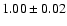 $1.00 \pm 0.02$