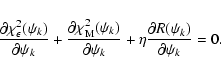 \begin{displaymath}
\frac{\partial \chi_{\epsilon}^2(\psi_k)}{\partial\psi_k} +...
...psi_k} +
\eta \frac{\partial R(\psi_k)}{\partial\psi_k} = 0 .
\end{displaymath}
