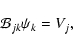 \begin{displaymath}
\mathcal{B}_{jk} \psi_k = V_j ,
\end{displaymath}