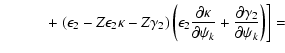 $\displaystyle \quad\quad\quad+\left. \left( \epsilon_2 -
Z\epsilon_2\kappa -Z
\...
...ppa}{\partial\psi_k}
+ \frac{\partial\gamma_2}{\partial\psi_k} \right)\right] =$