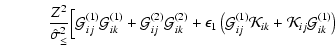$\displaystyle \quad\quad\quad\frac{Z^2}{\hat{\sigma}_{\le}^2} \Big\lbrack \math...
...{G}^{(1)}_{ij}\mathcal{K}_{ik} + \mathcal{K}_{ij}\mathcal{G}^{(1)}_{ik} \right)$