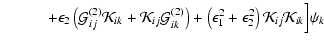 $\displaystyle \quad\quad\quad+\epsilon_2
\left( \mathcal{G}^{(2)}_{ij}\mathcal{...
...on_1^2 +
\epsilon_2^2 \right) \mathcal{K}_{ij}\mathcal{K}_{ik}\Big\rbrack\psi_k$