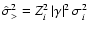 $\hat{\sigma}_{>}^2 = Z_i^2 \left\vert \gamma \right\vert^2 \sigma_i^2$