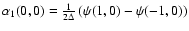 $\alpha_1(0,0) =
\frac{1}{2\Delta} \left( \psi(1,0) -\psi(-1,0) \right)$