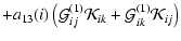 $\displaystyle +a_{13}(i) \left( \mathcal{G}^{(1)}_{ij} \mathcal{K}_{ik} +
\mathcal{G}^{(1)}_{ik} \mathcal{K}_{ij} \right)$