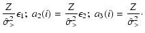 $\displaystyle \frac{Z}{\hat{\sigma}_{>}^2} \epsilon_{1} ; \;
a_{2}(i) = \frac{Z...
...{\sigma}_{>}^2} \epsilon_{2} ; \;
a_{3}(i) = \frac{Z}{\hat{\sigma}_{>}^2} \cdot$