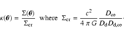 \begin{displaymath}
\kappa(\vec \theta) = \frac{\Sigma(\vec \theta)}{\Sigma_{\rm...
...4~\pi~G}\frac{D_{\rm\infty}}{D_{\rm d} D_{\rm d,\infty}} \cdot
\end{displaymath}