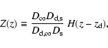 \begin{displaymath}
Z(z) \equiv \frac{D_{\infty} D_{{\rm d,s}}}{D_{{\rm d}, \infty} D_{{\rm s}}} ~ {H}(z-z_{\rm d}) ,
\end{displaymath}