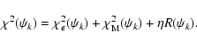 \begin{displaymath}
\chi^2(\psi_k) = \chi_{\epsilon}^2(\psi_k) + \chi_{\rm M}^2(\psi_k) + \eta R(\psi_k) .
\end{displaymath}