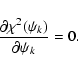 \begin{displaymath}
\frac{\partial \chi^2(\psi_k)}{\partial \psi_k} = 0 .
\end{displaymath}