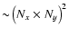 ${\sim} \left( N_{{x}}\times N_{{y}} \right)^2$