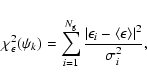 \begin{displaymath}
\chi_{\epsilon}^2(\psi_k) = \sum_{i=1}^{N_{\rm g}} \frac{\l...
...lon_i -
\langle \epsilon \rangle \right\vert^2}{\sigma_i^2} ,
\end{displaymath}