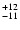 $_{\rm -11}^{+12}$