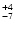 $_{\rm - 7}^{+ 4}$