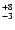 $_{\rm - 3}^{+ 8}$