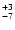 $_{\rm - 7}^{+ 3}$