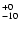 $_{\rm -10}^{+ 0}$