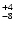 $_{\rm - 8}^{+ 4}$
