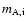 $m_{\rm {A},i}$