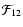 $\mathcal{F}_{12}$