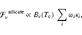 \begin{displaymath}\mathcal{F}_\nu^{\rm ~silicate}\propto B_\nu(T_{\rm c})~\sum_i w_i \kappa_i,
\end{displaymath}