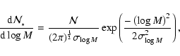 \begin{displaymath}%
\frac{{\rm d}{\cal N}_{_\star}}{{\rm d} \log M} =\frac{{\ca...
...frac{- \left(\log M \right)^2}
{2{\sigma^2_{\log M}}} \right),
\end{displaymath}