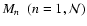 $M_n\;~(n = 1,{\cal N})$