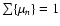 $\sum\{ \mu_n \} = 1$