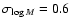 $\sigma_{\log M} = 0.6$