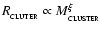 $R_{_{\rm CLUTER}} \propto M_{_{\rm CLUSTER}}^\xi$