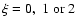 $\xi
= 0,\;1\;{\rm or}\;2$