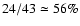 $24/43 \simeq 56\%$