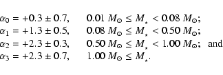 \begin{displaymath}%
\begin{array}{ll}
\alpha_0 = +0.3 \pm 0.7, \;\;\;\; &
0.0...
...+2.3 \pm 0.7, &
1.00~{M}_\odot \leq M_{_\star}.
\end{array}
\end{displaymath}