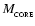 $M_{_{\rm CORE}}$