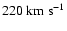 $220~{\rm km~s}^{-1}$