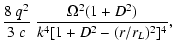 $\displaystyle \frac{8~ q^2}{3~ c}~ \frac{ \Omega^2 (1+D^2)}{k^4
[1+D^2-(r/r_L)^2 ]^4} ,$