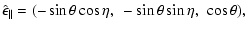 $\displaystyle \hat{\epsilon}_\parallel = ( -\sin\theta \cos\eta,~ -\sin\theta\sin\eta ,~ \cos\theta) ,$