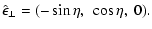 $\displaystyle \hat{\epsilon}_\perp = (-\sin\eta,~ \cos\eta,~ 0) .$