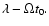$\lambda-\Omega t_0.$