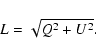 \begin{displaymath}L = \sqrt{Q^2 +U^2} .
\end{displaymath}