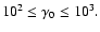 $10^2\leq\gamma_0\leq 10^3.$
