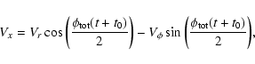 \begin{displaymath}
V_{{x}}=V_{{r}} \cos{\left({\frac{\phi_{\rm {tot}}(t
+t_{0...
...i}
\sin{\left({\frac{\phi_{\rm {tot}}(t+t_{0})}{2}}\right)} ,
\end{displaymath}