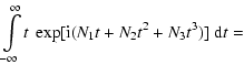 $\displaystyle \int\limits_{-\infty}^{\infty} t ~\exp[{ \rm i}(N_1t+N_2t^2+N_3t^3)]~ {\rm d}t
=$