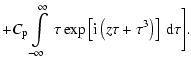$\displaystyle + C_{\rm {p}}\int\limits_{-\infty}^{\infty}~\tau
\exp\left[{\rm i}\left(z\tau+\tau^3\right)\right]~ {\rm d}\tau \Bigg] .$