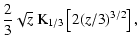 $\displaystyle \frac{2}{3}\sqrt{z}~{\rm K}_{1/3} \left[2(z/3)^{3/2}\right] ,$
