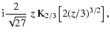 $\displaystyle {\rm i}
\frac{2}{\sqrt{27}}~z~{\rm K}_{2/3}\left[2(z/3)^{3/2}\right] ,$