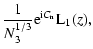 $\displaystyle \frac{1}{N_3^{1/3}}{\rm e}^{{\rm i} C_{\rm n}}{\rm L}_1(z) ,$