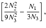 $\displaystyle \left[\frac{2N_2^2}{9N_3^2}-\frac{N_1}{3N_3}\right] ,$