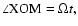 $\angle {\rm XOM} = \Omega t,$